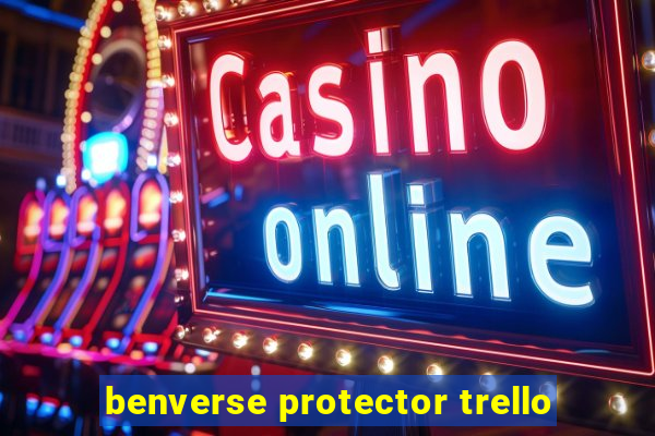 benverse protector trello